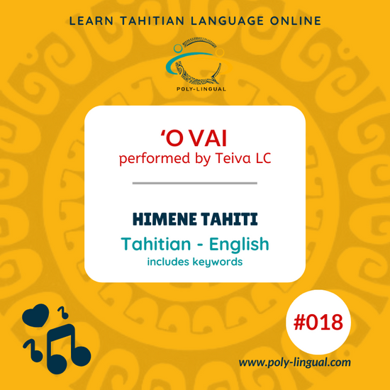 TAHITIAN LANGUAGE, TAHITIAN SONGS, TAHITIAN, HIMENE TAHITI, REO TAHITI, TRANSLATION