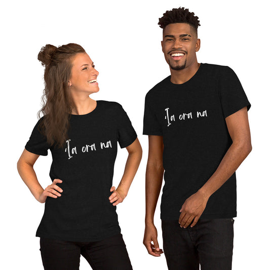 ʻIa ora na - Unisex t-shirt