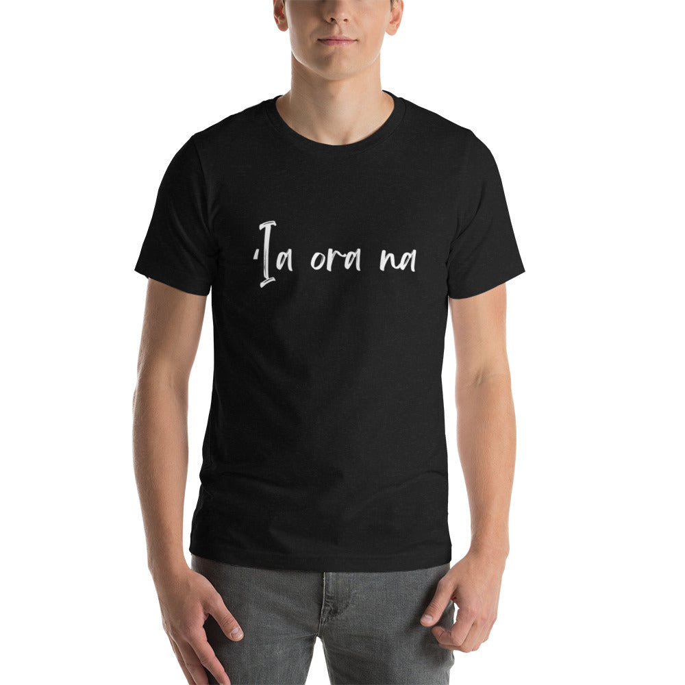 ʻIa ora na - Unisex t-shirt